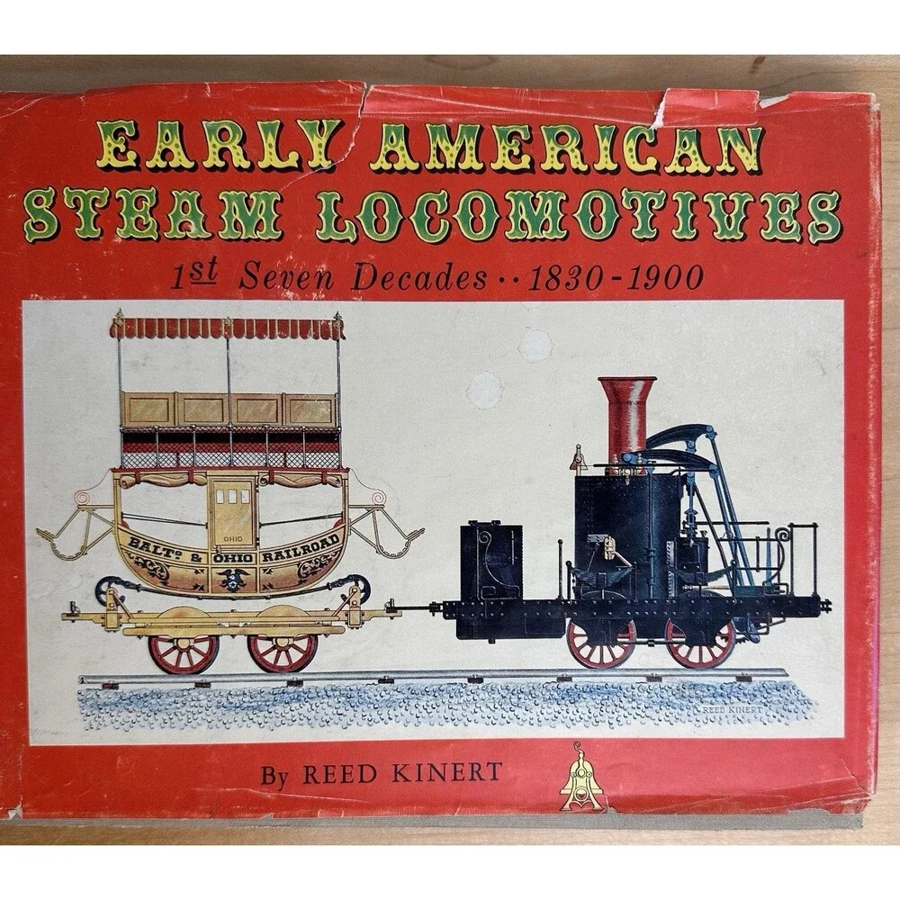 Early American Steam Locomotives: 1st Seven Decades 1830-1900 Reed Kinert, 1962